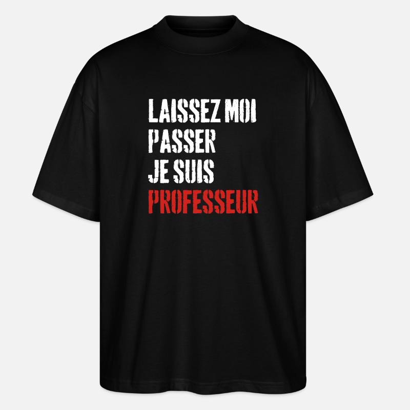 Laissez-Moi passer, je suis professeur - T-shirt bio Blaster 2.0 coupe oversize Stanley/Stella Unisexe - noir