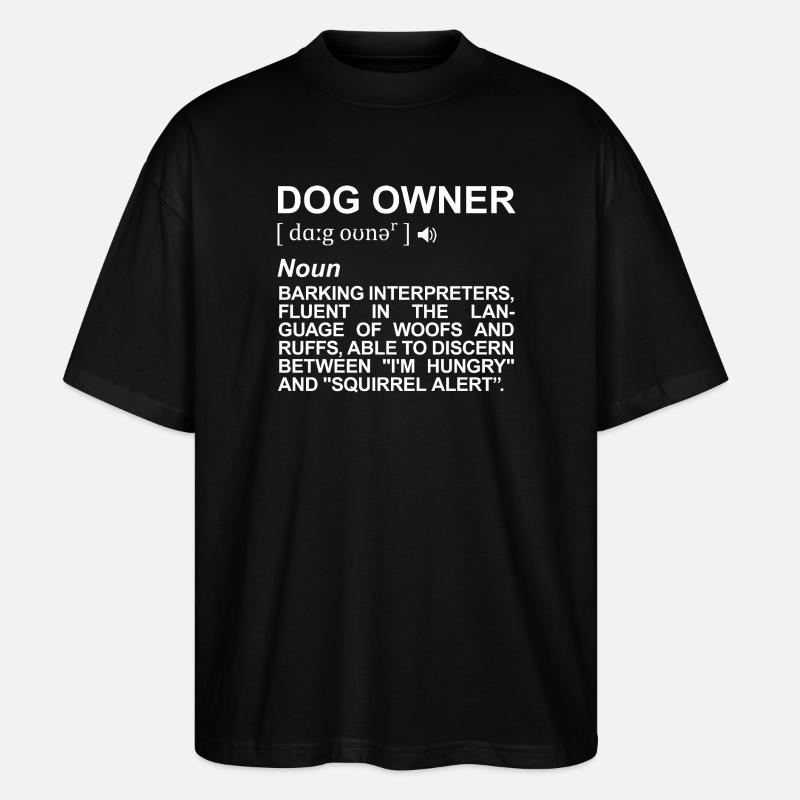 Description du propriétaire de chien - T-shirt bio Blaster 2.0 coupe oversize Stanley/Stella Unisexe - noir