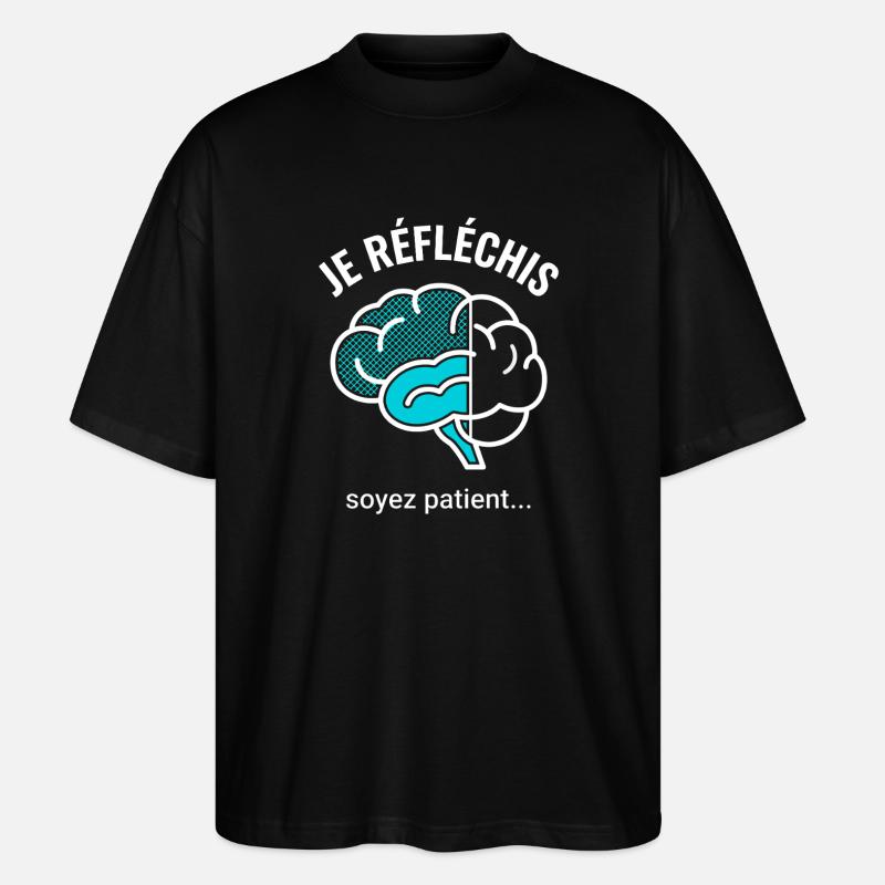Je Réfléchis Soyez Patient Cerveau - T-shirt bio Blaster 2.0 coupe oversize Stanley/Stella Unisexe - noir