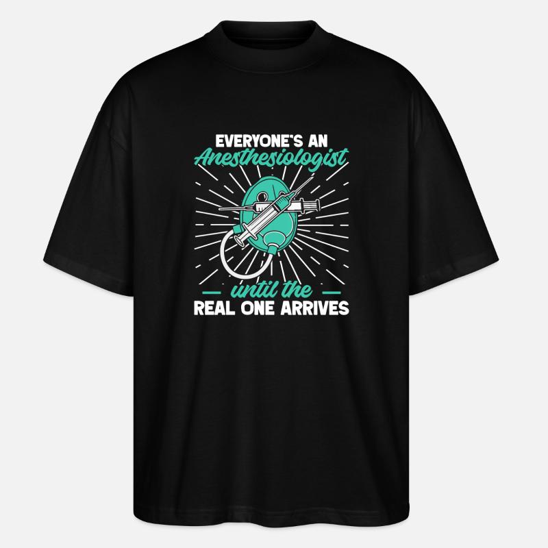 Anesthesiologist Real One Arrives Anesthesia - Stanley/Stella Oversized Unisex Bio T-Shirt Blaster 2.0 - Schwarz