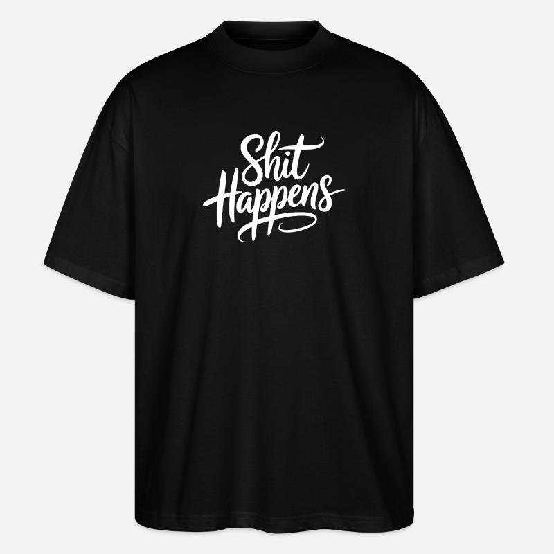 Shit Happens Statement - Stanley/Stella Oversized Unisex Bio T-Shirt Blaster 2.0 - Schwarz