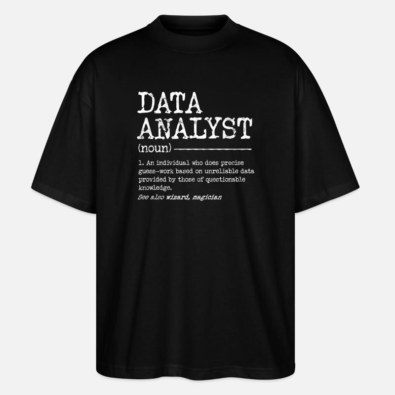 Data Analyst Meme Tee - Stanley/Stella Oversized Unisex Organic T-shirt Blaster 2.0 - black