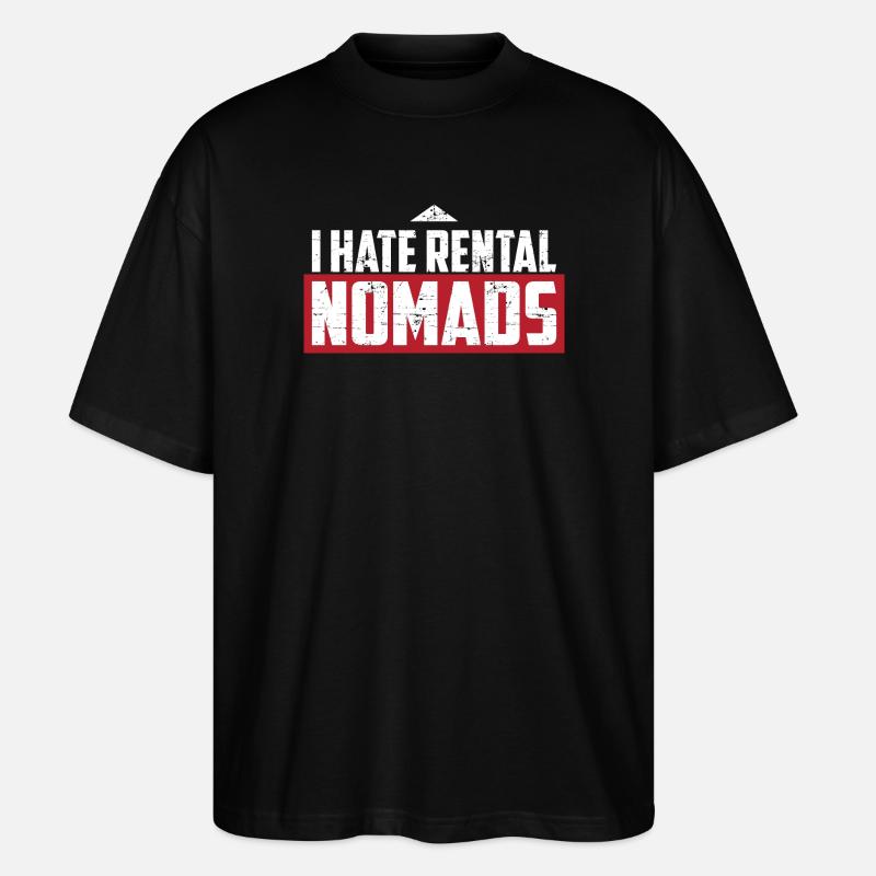 I hate rental nomads - Stanley/Stella Oversized Unisex Organic T-shirt Blaster 2.0 - black