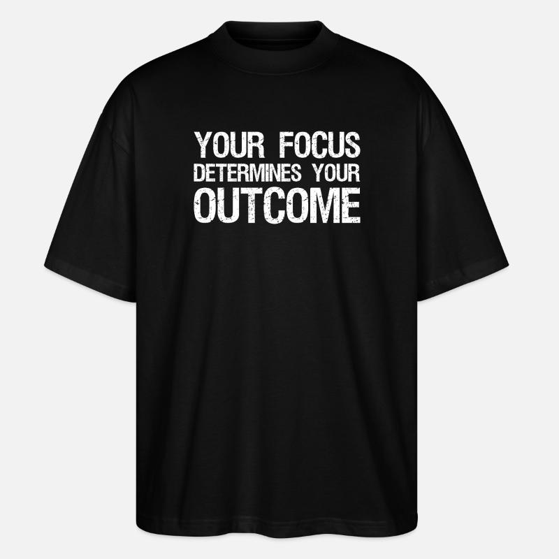 your focus determines your outcome - Stanley/Stella Oversized Unisex Organic T-shirt Blaster 2.0 - black