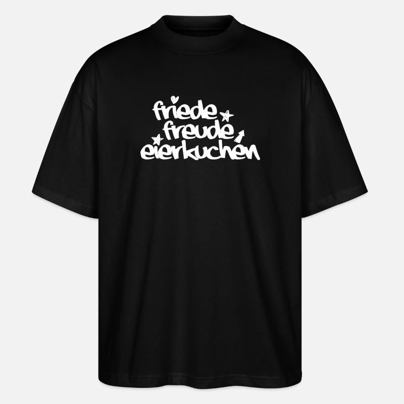Friede, Freude, Eierkuchen - Stanley/Stella Oversized Unisex Bio T-Shirt Blaster 2.0 - Schwarz