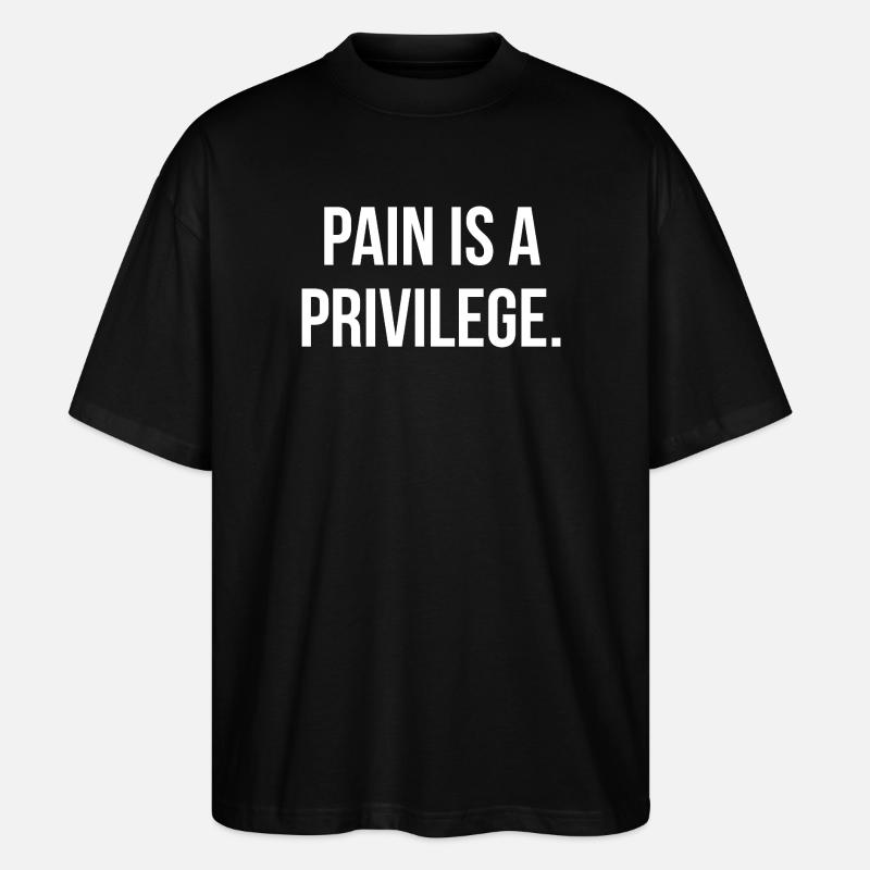 PAIN IS A PRIVILEGE. | Greyline Official - Stanley/Stella Oversized Unisex Bio T-Shirt Blaster 2.0 - Schwarz
