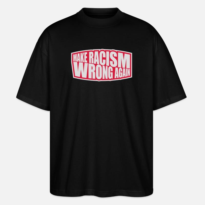 make racism wrong again - Stanley/Stella Oversized Unisex Organic T-shirt Blaster 2.0 - black