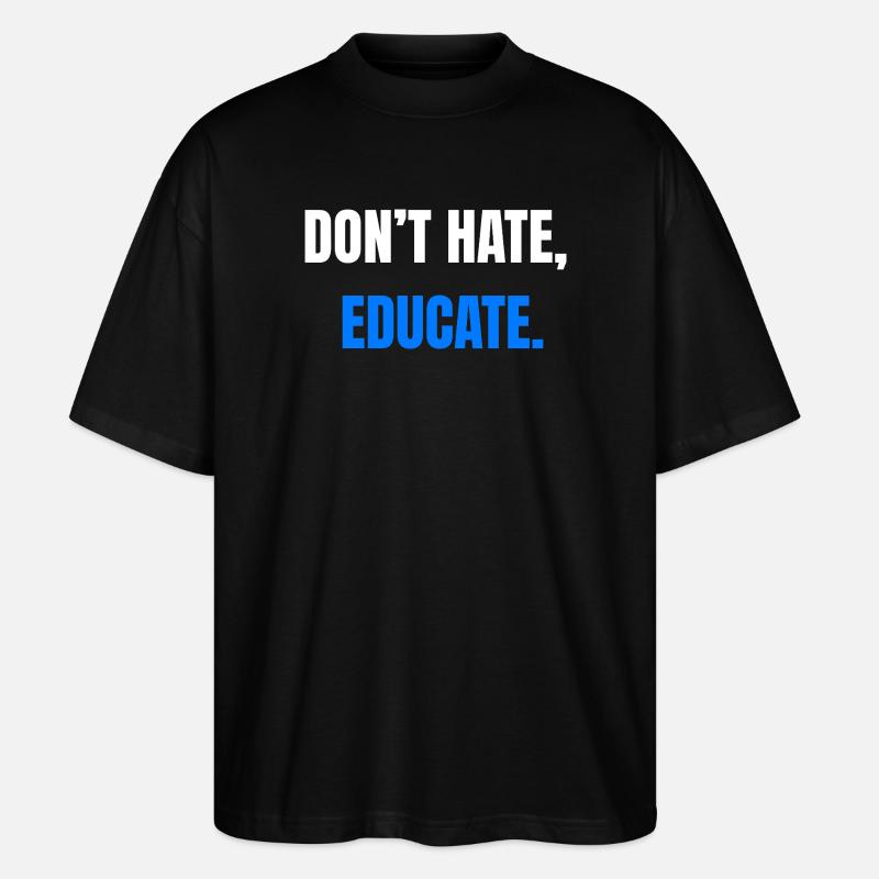 Ne détestez pas éduquer – Déclaration - T-shirt bio Blaster 2.0 coupe oversize Stanley/Stella Unisexe - noir