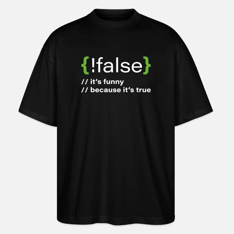 false – Funny programmer saying - Stanley/Stella Oversized Unisex Organic T-shirt Blaster 2.0 - black