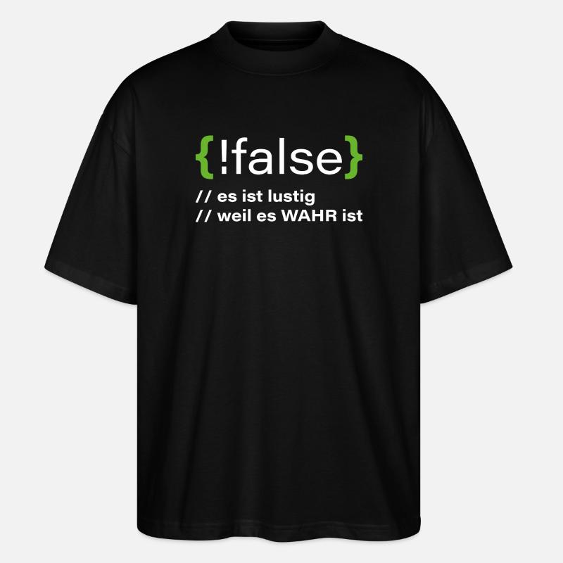 false - Funny programmer saying - Stanley/Stella Oversized Unisex Organic T-shirt Blaster 2.0 - black