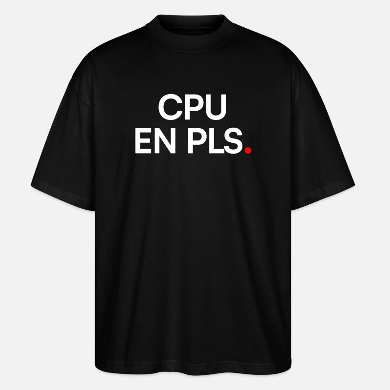 CPU-In, bitte Geek-Humor-Arbeit - Stanley/Stella Oversized Unisex Bio T-Shirt Blaster 2.0 - Schwarz