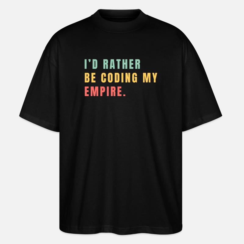 Je préférerais coder mon empire - T-shirt bio Blaster 2.0 coupe oversize Stanley/Stella Unisexe - noir