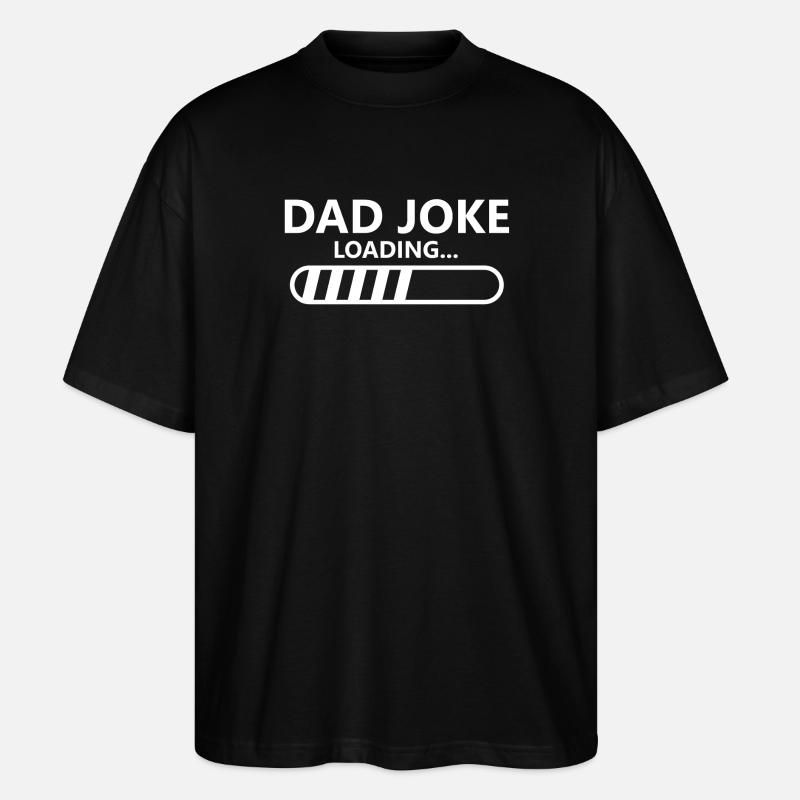Dad Joke Loading Father's Day - Stanley/Stella Oversized Unisex Organic T-shirt Blaster 2.0 - black