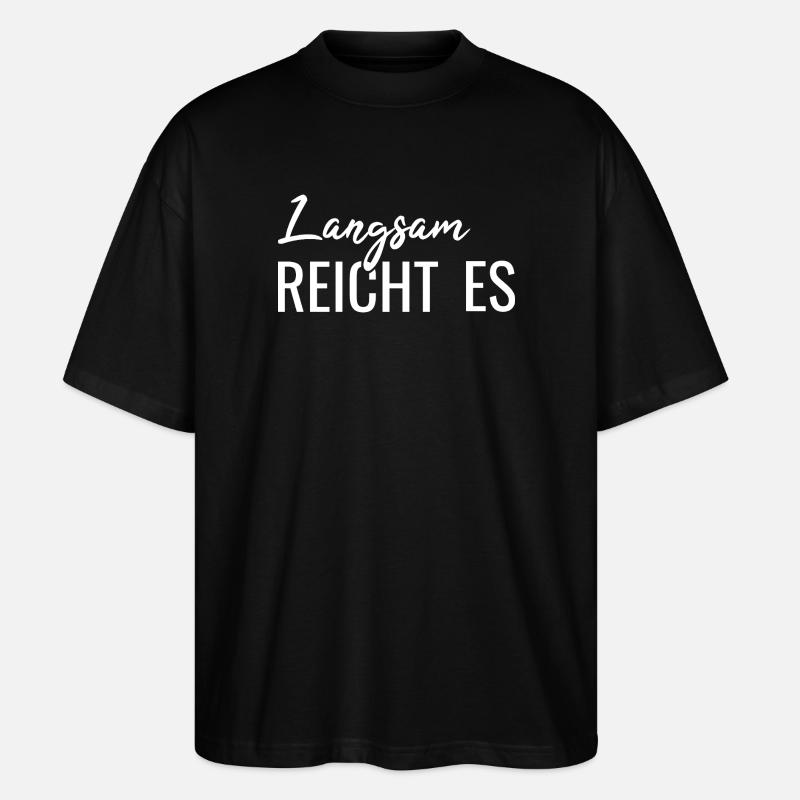 Langsam reicht es - Stanley/Stella Oversized Unisex Bio T-Shirt Blaster 2.0 - Schwarz