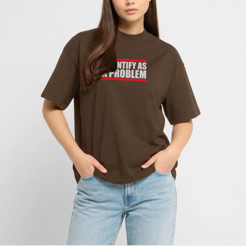 I Identify as a Problem Statement Cheeky Rebellious Stanley/Stella Oversized Unisex Organic T-shirt Blaster 2.0