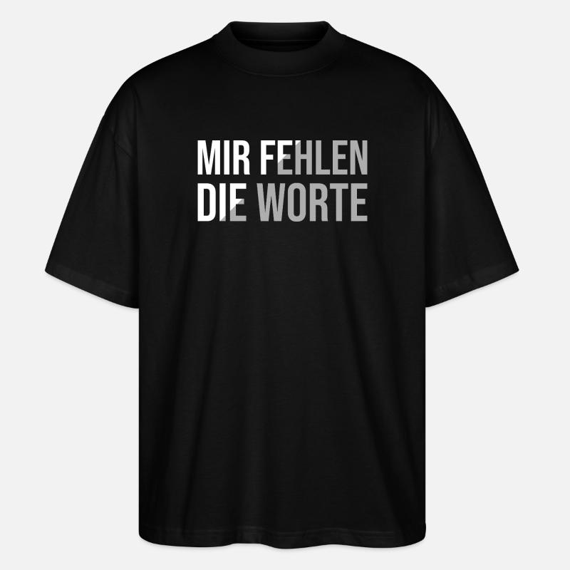 Mir fehlen die Worte - Stanley/Stella Oversized Unisex Bio T-Shirt Blaster 2.0 - Schwarz