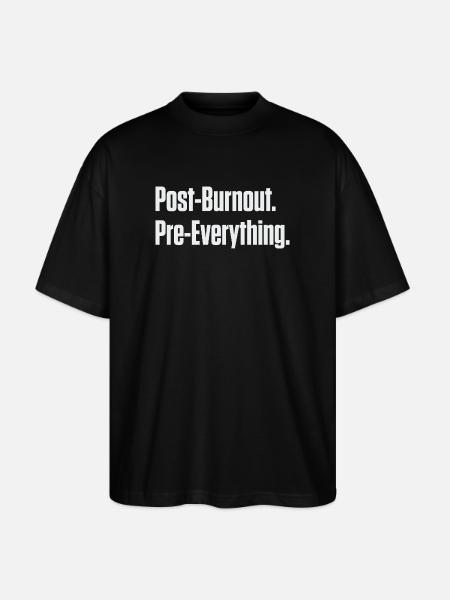 Post-Burnout Pre-Everything - Stanley/Stella Oversized Unisex Organic T-shirt Blaster 2.0 - black