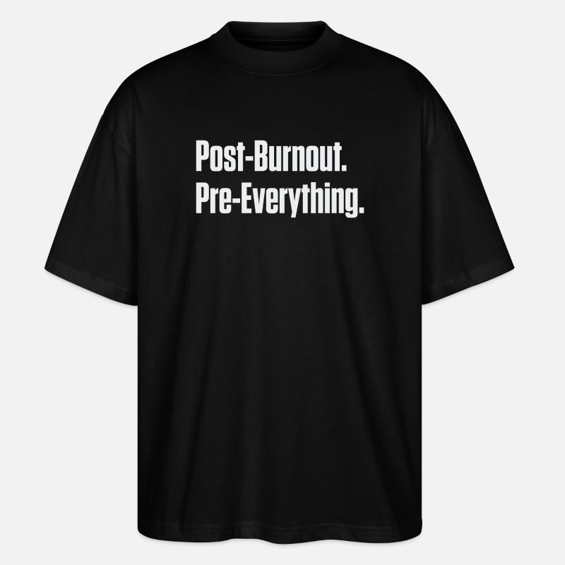 Post-Burnout, vor allem - Stanley/Stella Oversized Unisex Bio T-Shirt Blaster 2.0 - Schwarz