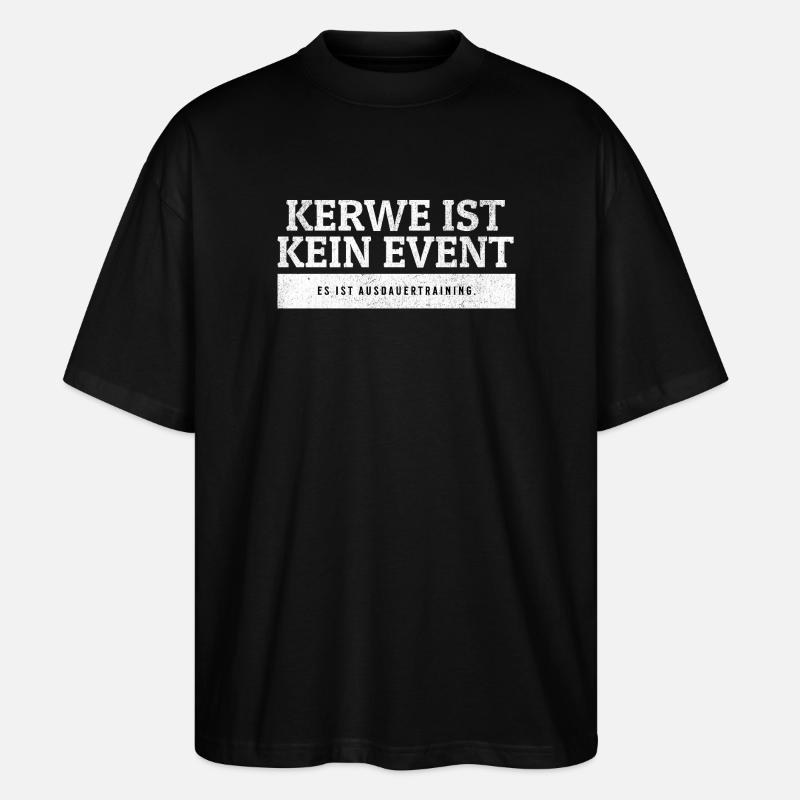 SARKASMUS - Kerwe ist Ausdauertraining. - Stanley/Stella Oversized Unisex Bio T-Shirt Blaster 2.0 - Schwarz