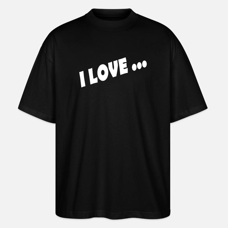 I LOVE ... - Stanley/Stella Oversized Unisex Bio T-Shirt Blaster 2.0 - Schwarz