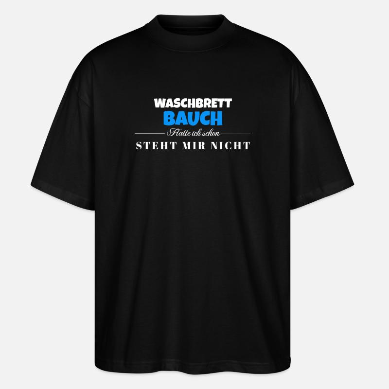 Waschbrett Bauch Spruch – Steht Mir Nicht - Stanley/Stella Oversized Unisex Bio T-Shirt Blaster 2.0 - Schwarz