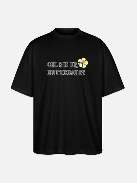 Oil me up, buttercup! - Stanley/Stella Oversized Unisex Organic T-shirt Blaster 2.0 - black