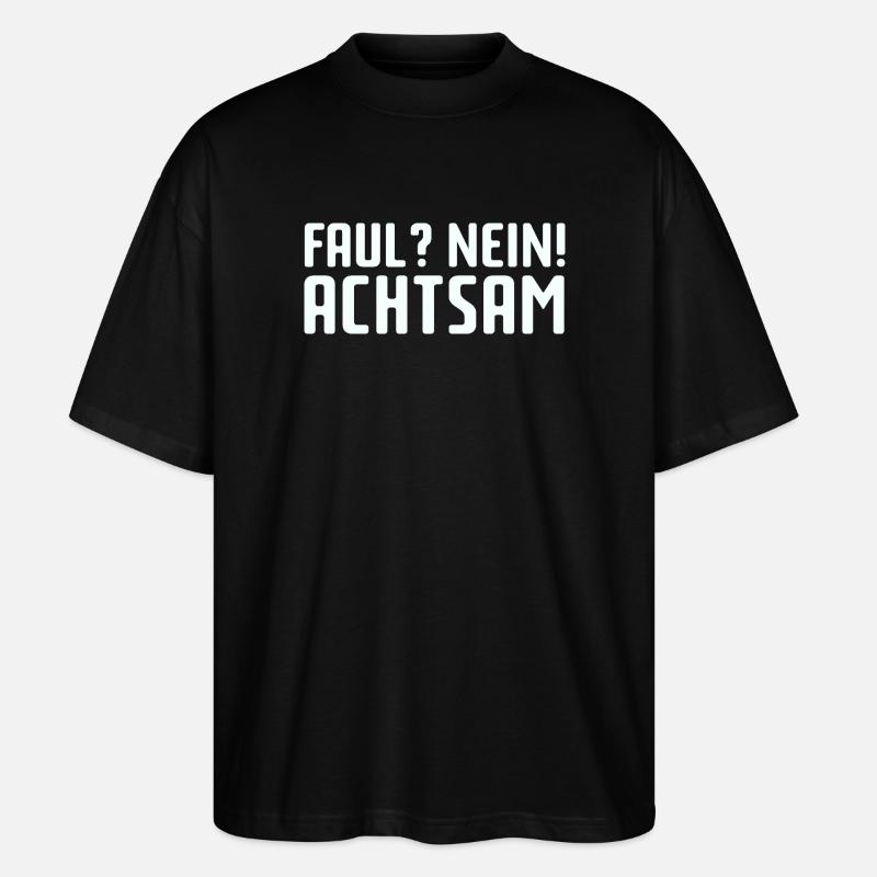 Faul? Nein! Achtsam - Stanley/Stella Oversized Unisex Bio T-Shirt Blaster 2.0 - Schwarz