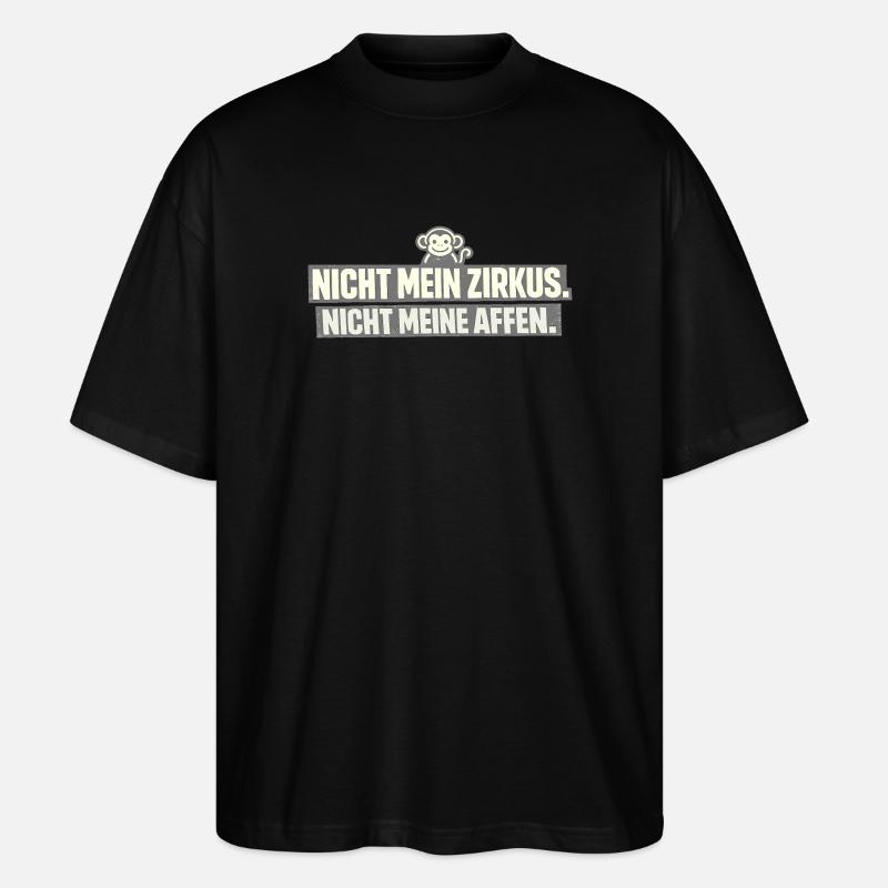 Not my circus, not my monkeys - Stanley/Stella Oversized Unisex Organic T-shirt Blaster 2.0 - black