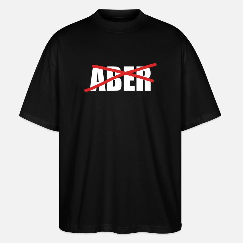 Aber Durchgestrichen Motivation Statement - Stanley/Stella Oversized Unisex Bio T-Shirt Blaster 2.0 - Schwarz