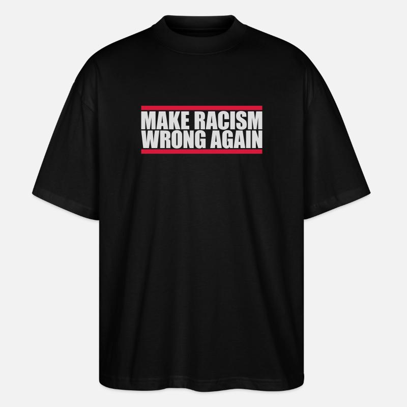 make racism wrong again - Stanley/Stella Oversized Unisex Organic T-shirt Blaster 2.0 - black