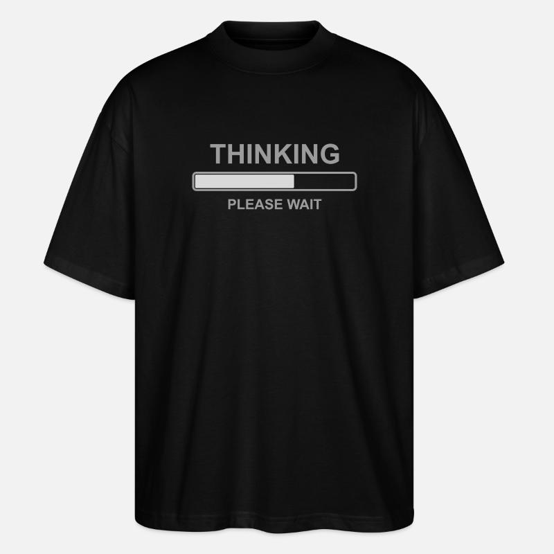 Thinking Please Wait Shirt – Funny Loading Bar - Stanley/Stella Oversized Unisex Organic T-shirt Blaster 2.0 - black