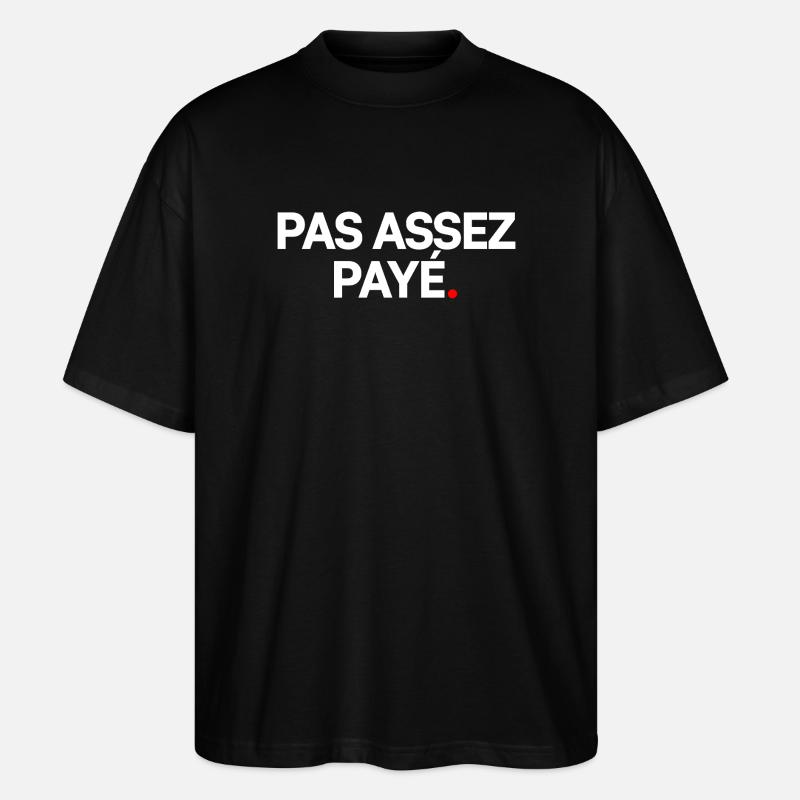 Pas assez payé - T-shirt bio Blaster 2.0 coupe oversize Stanley/Stella Unisexe - noir