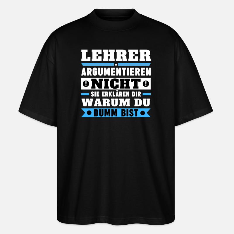 Lehrer argumentieren nicht - Stanley/Stella Oversized Unisex Bio T-Shirt Blaster 2.0 - Schwarz
