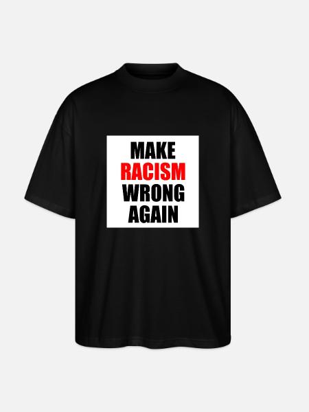 make racism wrong again - Stanley/Stella Oversized Unisex Organic T-shirt Blaster 2.0 - black