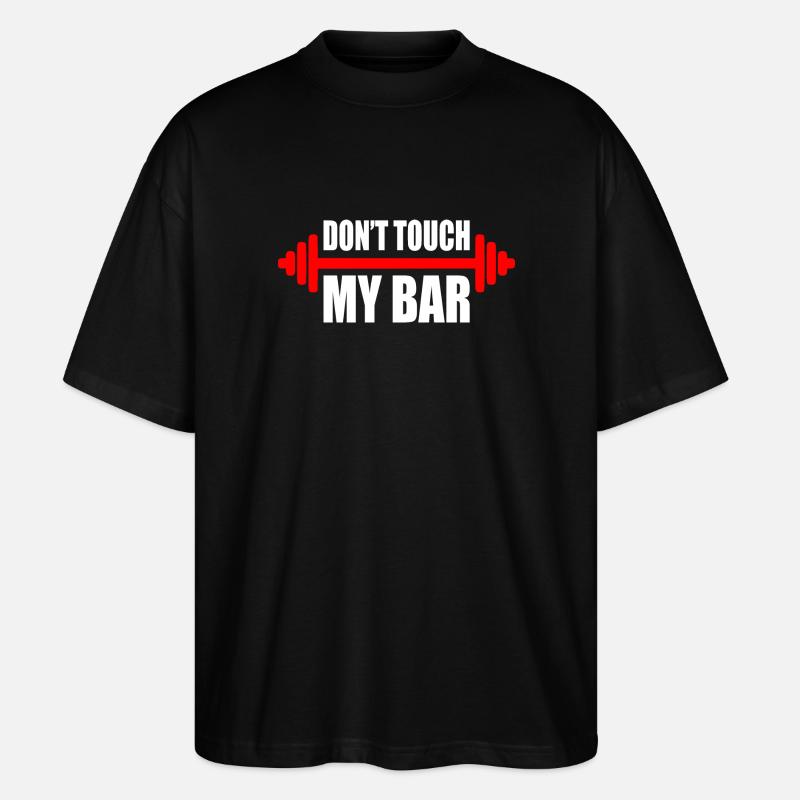 d'ont touch my bar - Stanley/Stella Oversized Unisex Bio T-Shirt Blaster 2.0 - Schwarz