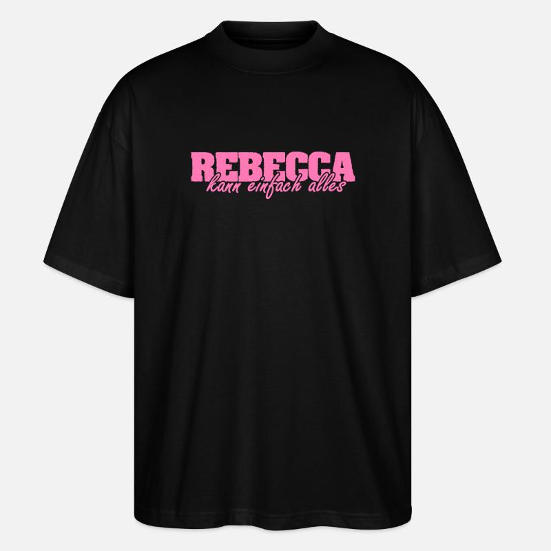 Spruch Rebecca - Stanley/Stella Oversized Unisex Bio T-Shirt Blaster 2.0 - Schwarz