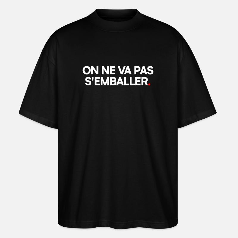 On ne va pas s'emballer - T-shirt bio Blaster 2.0 coupe oversize Stanley/Stella Unisexe - noir