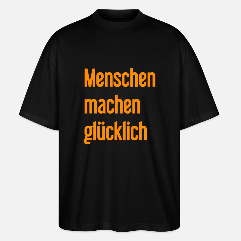 Menschen machen glücklich – Positives Statement - Stanley/Stella Oversized Unisex Bio T-Shirt Blaster 2.0 - Schwarz