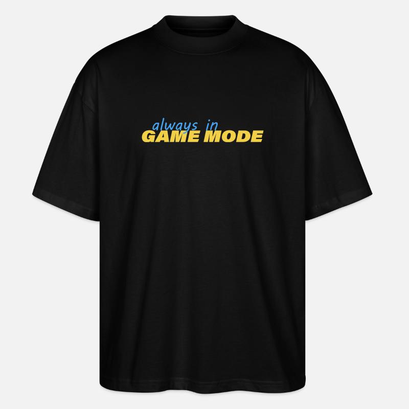 ALWAYS IN GAME MODE - Stanley/Stella Oversized Unisex Bio T-Shirt Blaster 2.0 - Schwarz