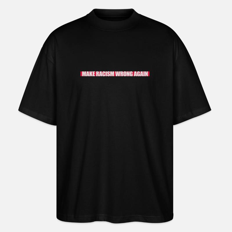 make racism wrong again - Stanley/Stella Oversized Unisex Bio T-Shirt Blaster 2.0 - Schwarz