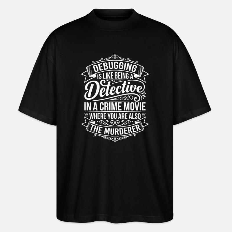 Debugging Detective Saying - Stanley/Stella Oversized Unisex Organic T-shirt Blaster 2.0 - black