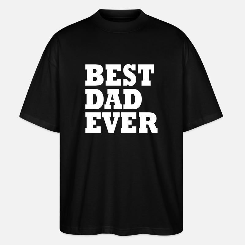 Best dad ever - Stanley/Stella Oversized Unisex Organic T-shirt Blaster 2.0 - black
