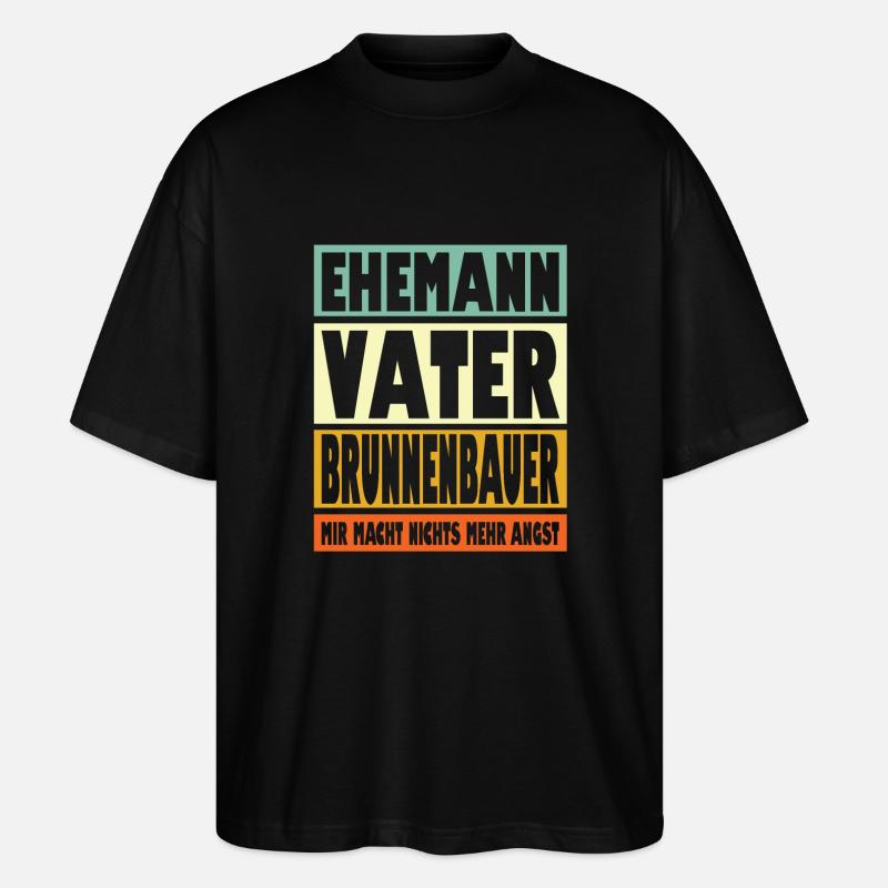 Brunnenbauer Vater Ehemann Held - Stanley/Stella Oversized Unisex Bio T-Shirt Blaster 2.0 - Schwarz