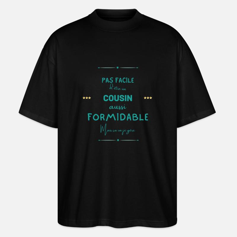 Cousin formidable mais je gère - T-shirt bio Blaster 2.0 coupe oversize Stanley/Stella Unisexe - noir