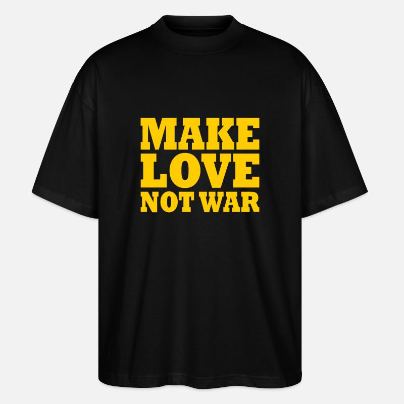 Make love not war - Stanley/Stella Oversized Unisex Bio T-Shirt Blaster 2.0 - Schwarz