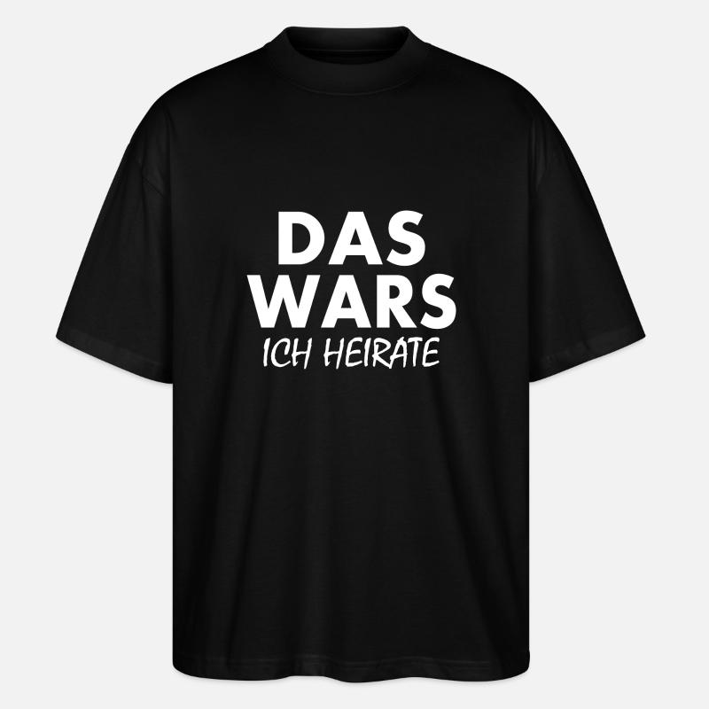 Das wars ich heirate - Stanley/Stella Oversized Unisex Bio T-Shirt Blaster 2.0 - Schwarz