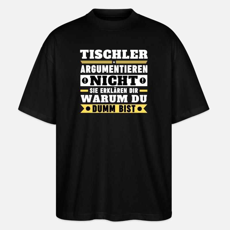 Carpenters don't argue - Stanley/Stella Oversized Unisex Organic T-shirt Blaster 2.0 - black