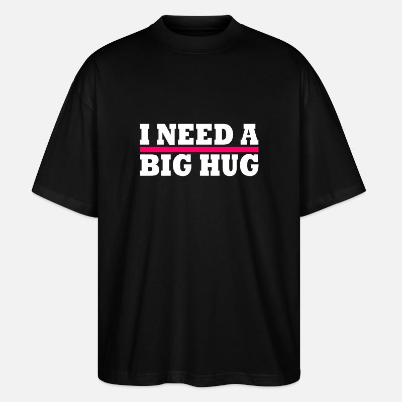 I need a big hug - T-shirt bio Blaster 2.0 coupe oversize Stanley/Stella Unisexe - noir