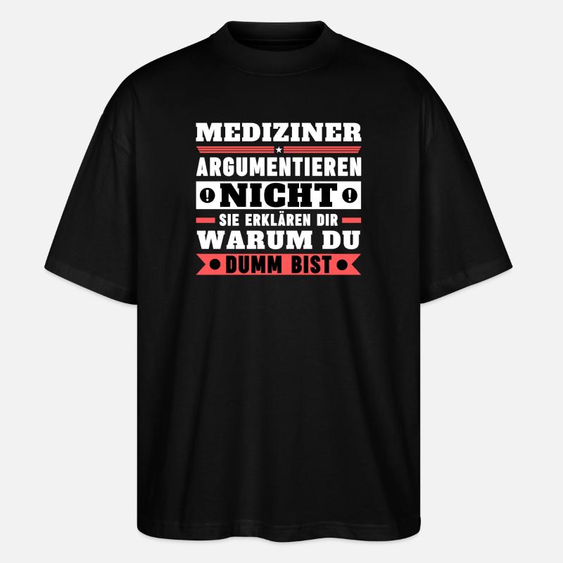 Mediziner argumentieren nicht - Stanley/Stella Oversized Unisex Bio T-Shirt Blaster 2.0 - Schwarz