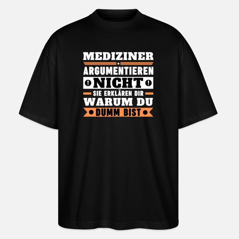 Mediziner argumentieren nicht - Stanley/Stella Oversized Unisex Bio T-Shirt Blaster 2.0 - Schwarz